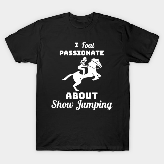 I FOAL Passionate About Show Jumping T-Shirt by Comic Horse-Girl